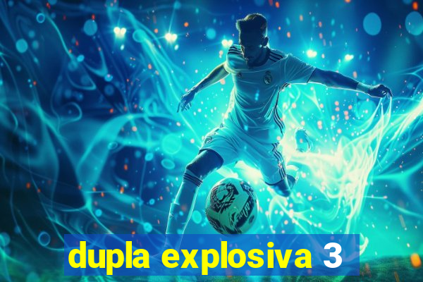 dupla explosiva 3